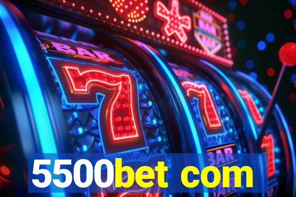 5500bet com